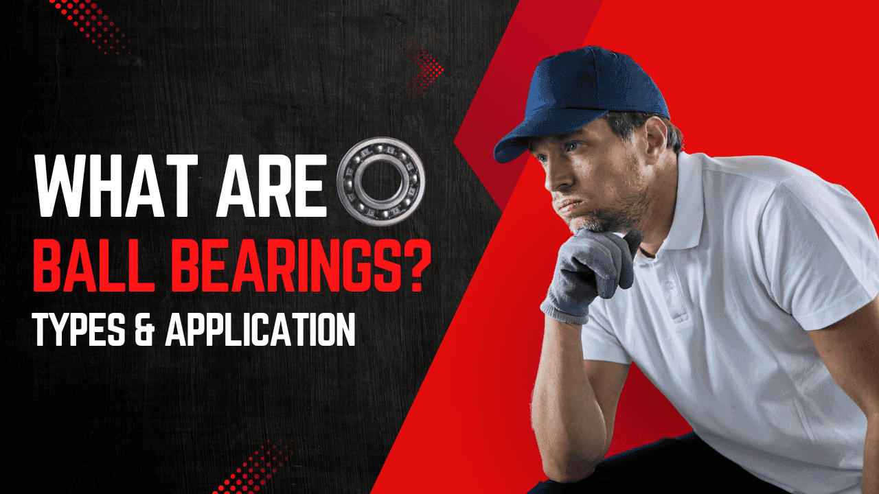 Ball Bearing-Types-Applications